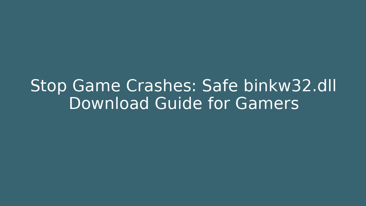 Stop Game Crashes: Safe binkw32.dll Download Guide for Gamers
