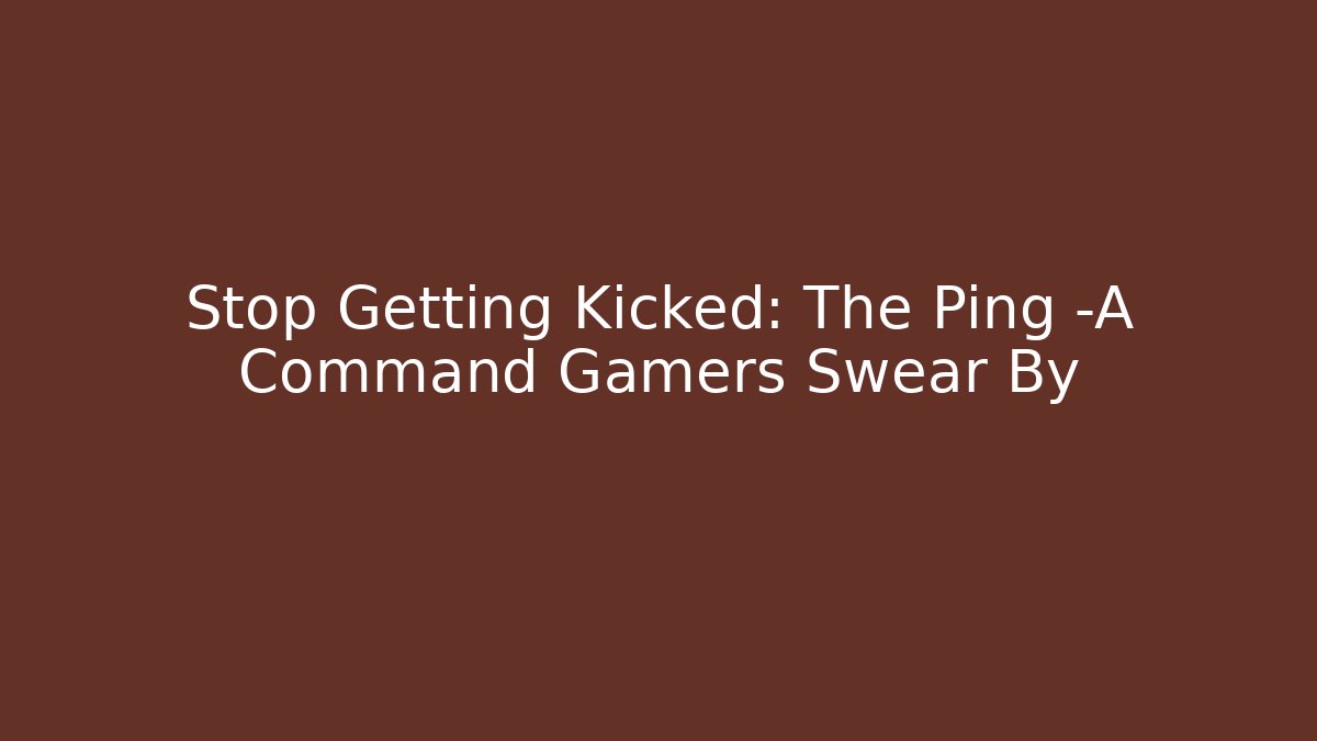 Stop Getting Kicked: The Ping -A Command Gamers Swear By - Critter Realm