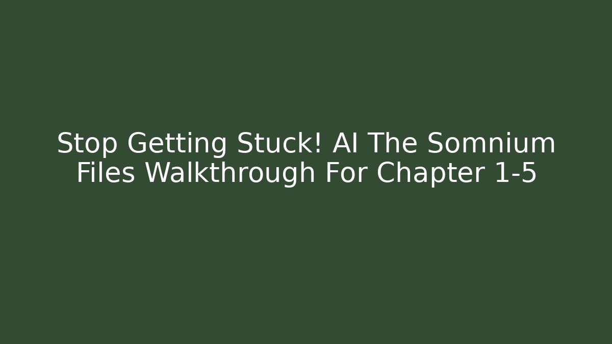 Stop Getting Stuck! AI The Somnium Files Walkthrough For Chapter 1-5 - Critter Realm