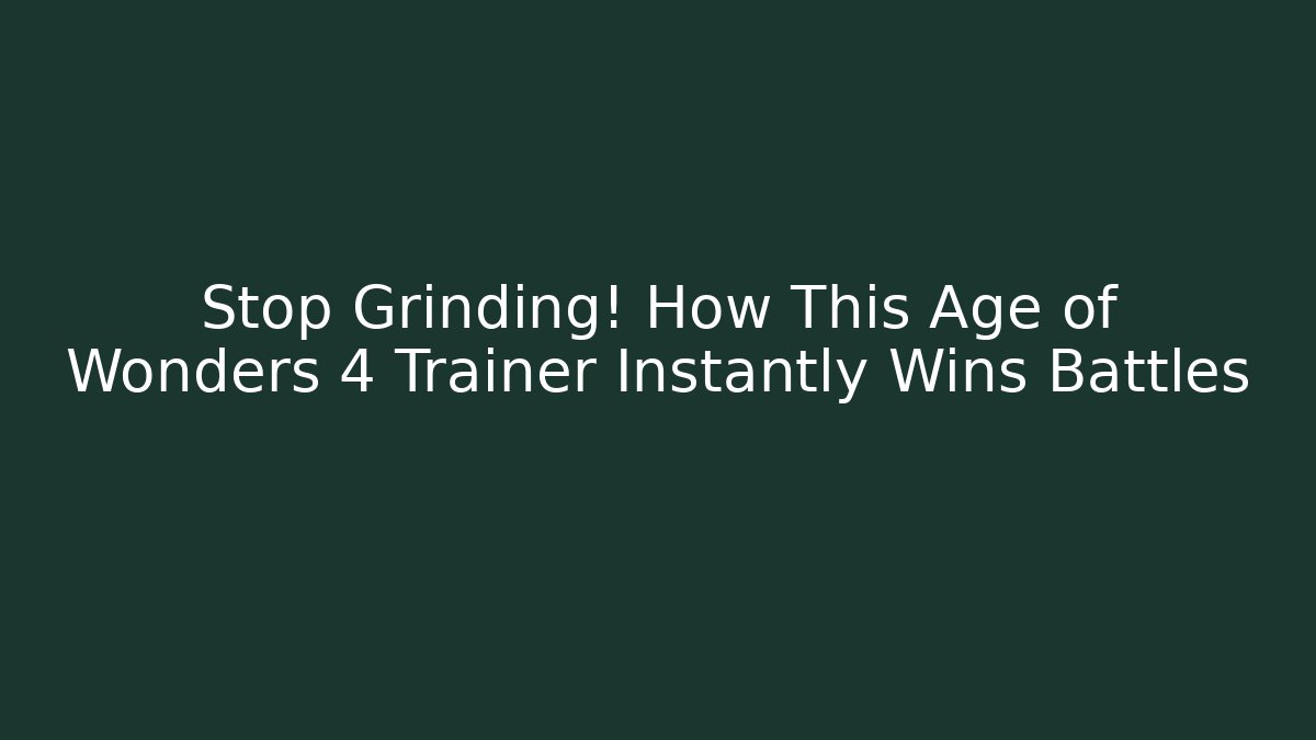 Stop Grinding! How This Age of Wonders 4 Trainer Instantly Wins Battles