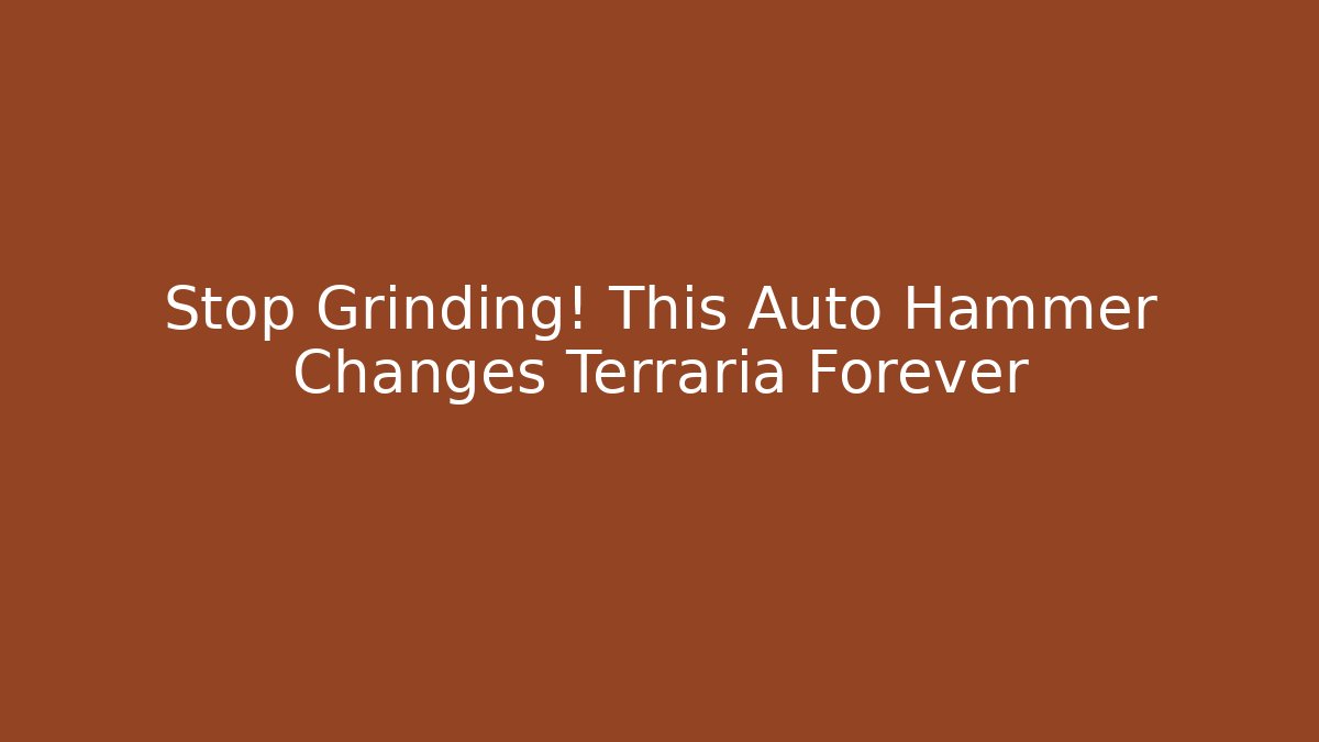 Stop Grinding! This Auto Hammer Changes Terraria Forever - Critter Realm
