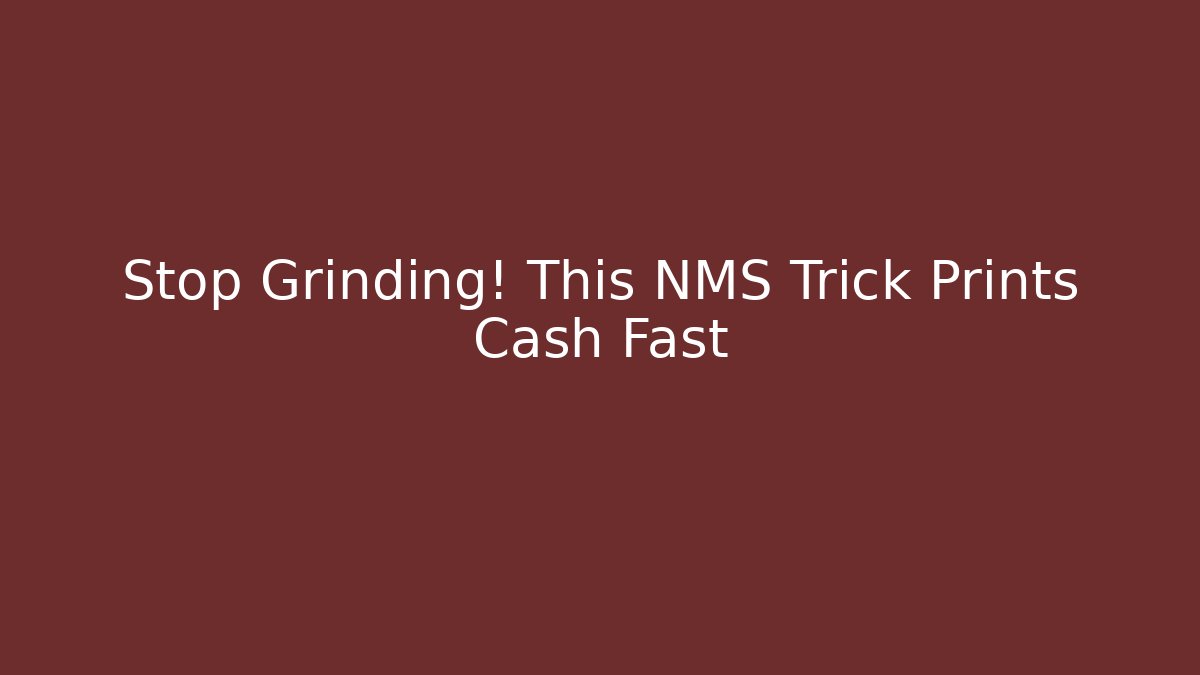 Stop Grinding! This NMS Trick Prints Cash Fast