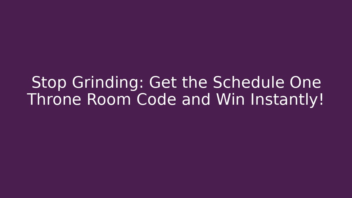 Stop Grinding: Get the Schedule One Throne Room Code and Win Instantly!