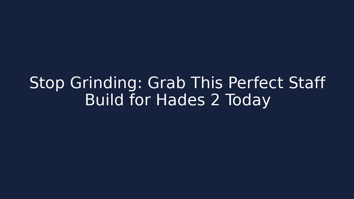 Stop Grinding: Grab This Perfect Staff Build for Hades 2 Today - Critter Realm