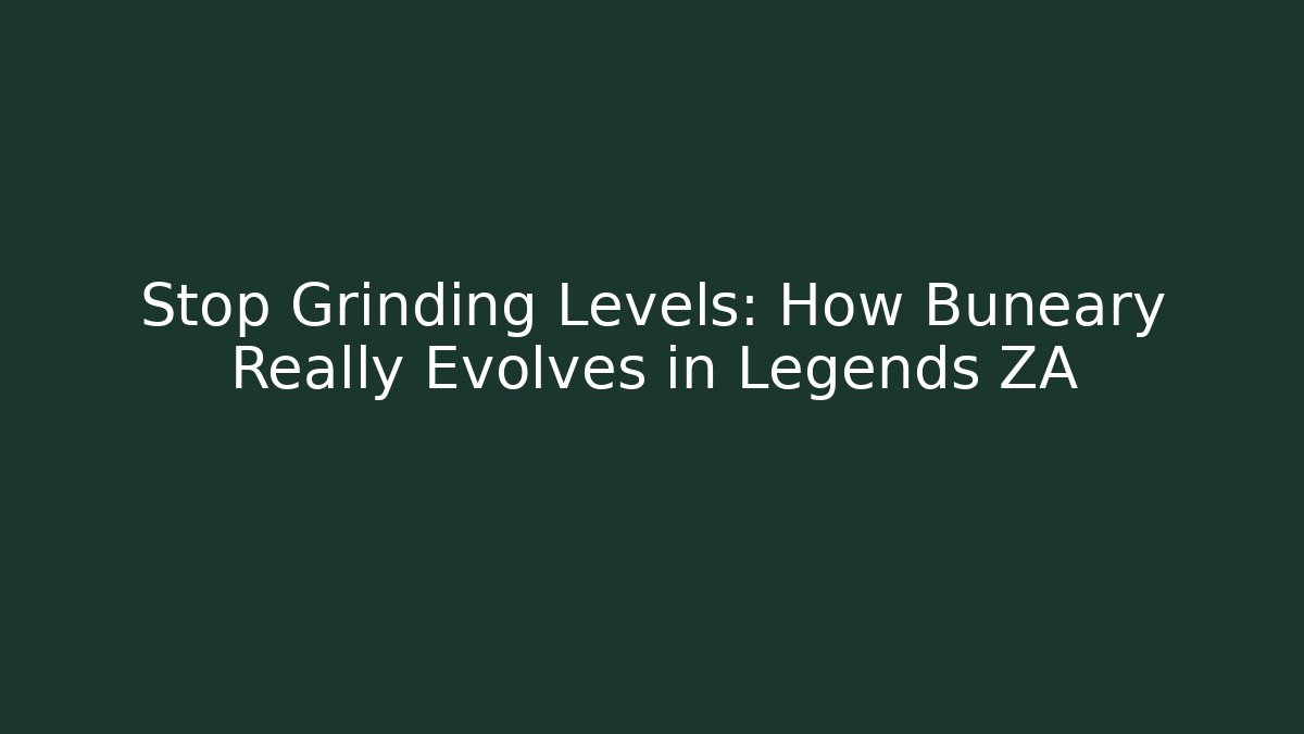 Stop Grinding Levels: How Buneary Really Evolves in Legends ZA