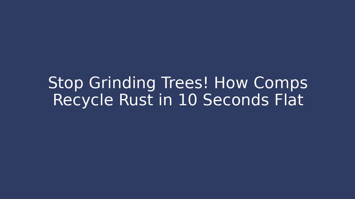 Stop Grinding Trees! How Comps Recycle Rust in 10 Seconds Flat - Critter Realm