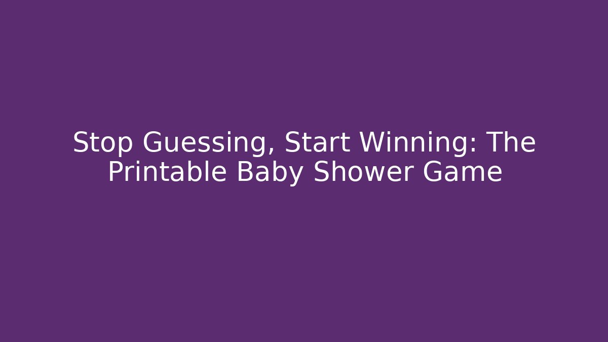 Stop Guessing, Start Winning: The Printable Baby Shower Game