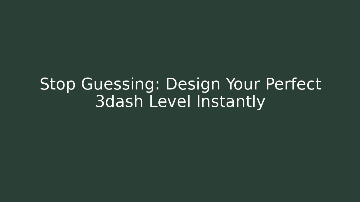 Stop Guessing: Design Your Perfect 3dash Level Instantly - Critter Realm