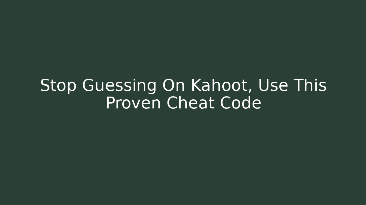 Stop Guessing On Kahoot, Use This Proven Cheat Code