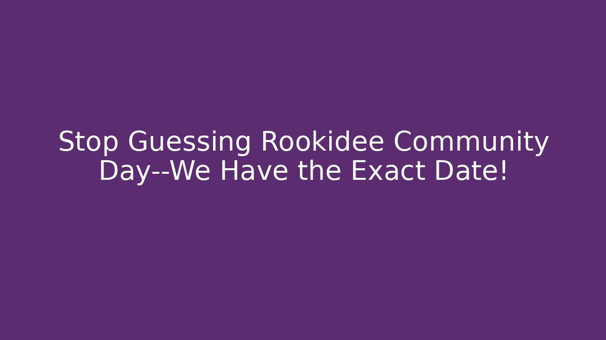Stop Guessing Rookidee Community Day—We Have the Exact Date!