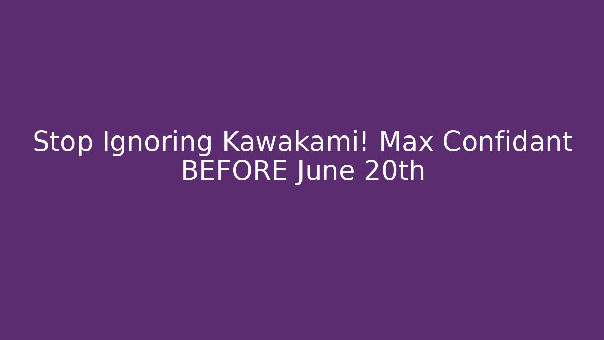 Stop Ignoring Kawakami! Max Confidant BEFORE June 20th - Critter Realm