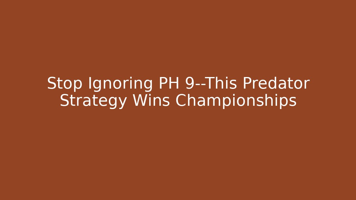 Stop Ignoring PH 9—This Predator Strategy Wins Championships - Critter Realm