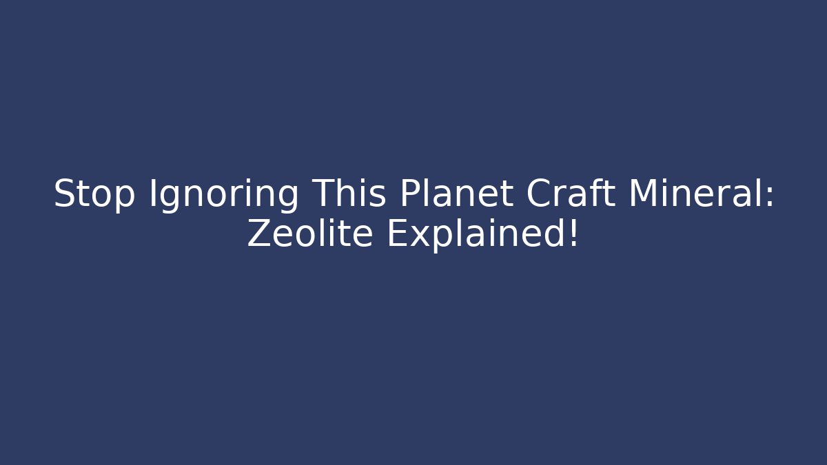 Stop Ignoring This Planet Craft Mineral: Zeolite Explained!