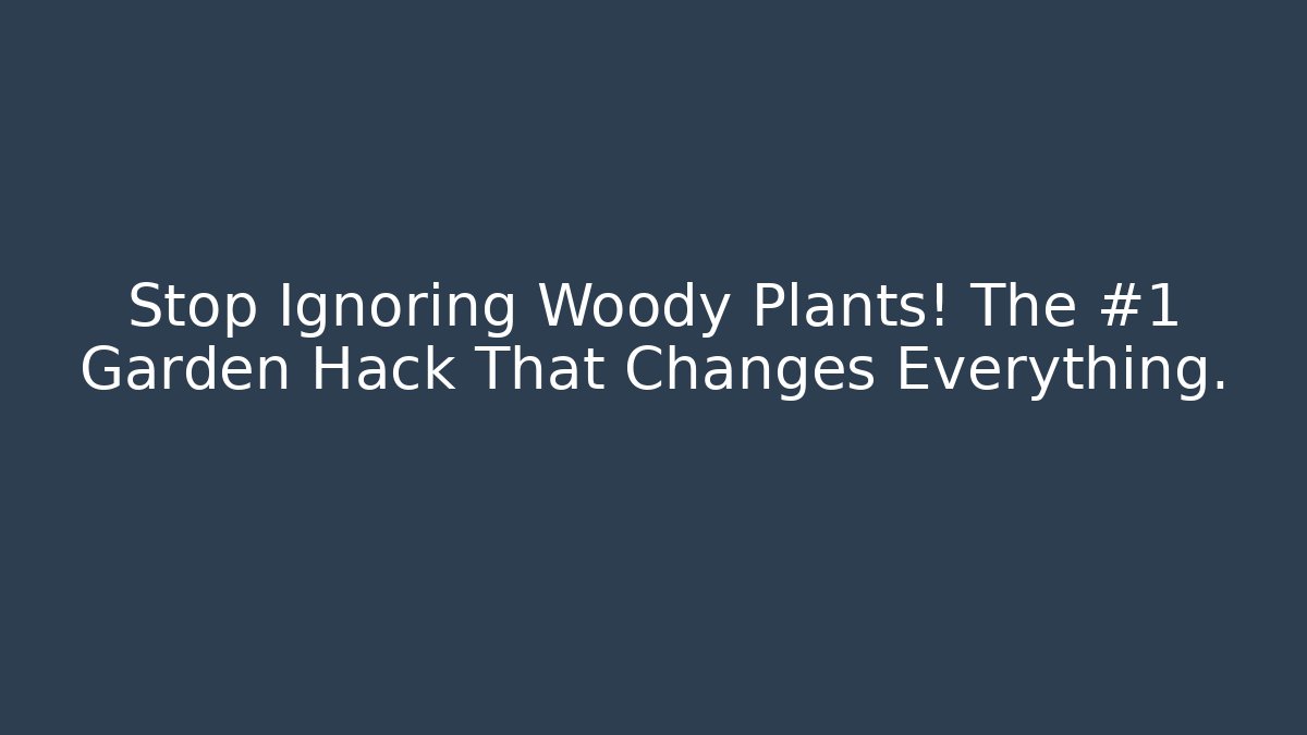 Stop Ignoring Woody Plants! The #1 Garden Hack That Changes Everything.