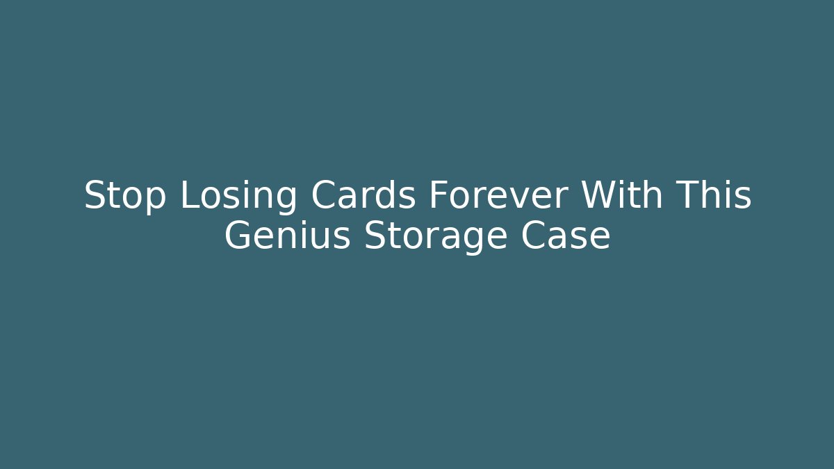 Stop Losing Cards Forever With This Genius Storage Case - Critter Realm