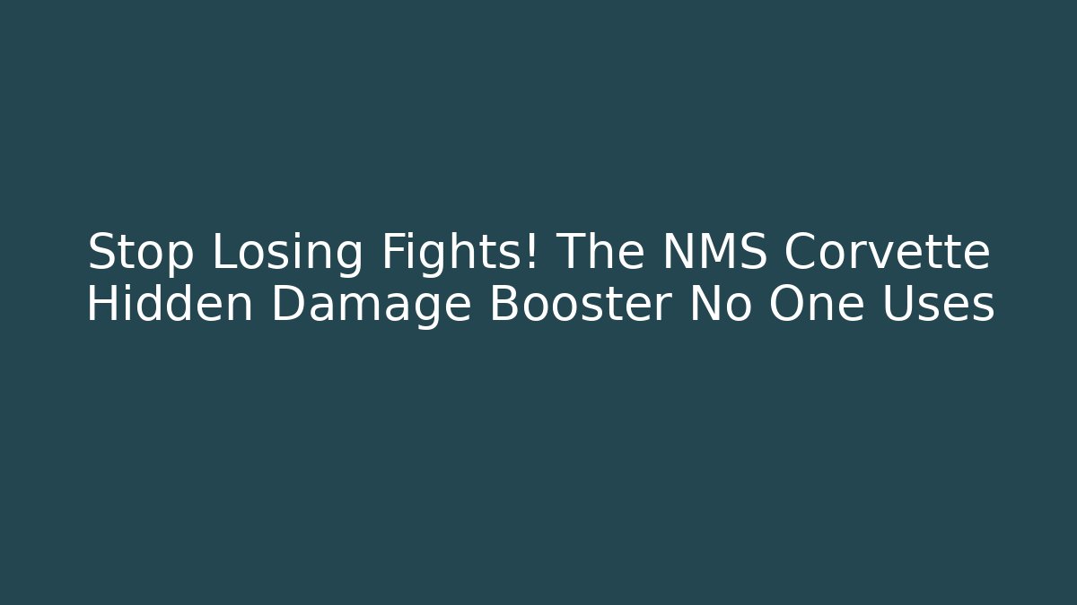 Stop Losing Fights! The NMS Corvette Hidden Damage Booster No One Uses