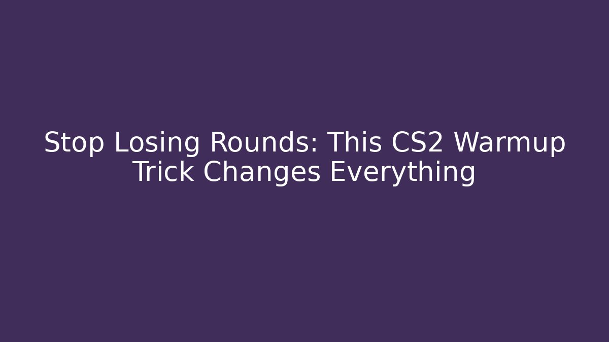 Stop Losing Rounds: This CS2 Warmup Trick Changes Everything