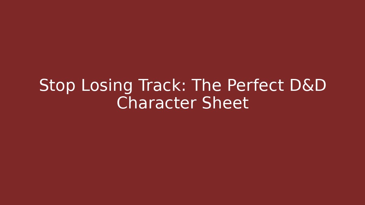 Stop Losing Track: The Perfect D&D Character Sheet - Critter Realm