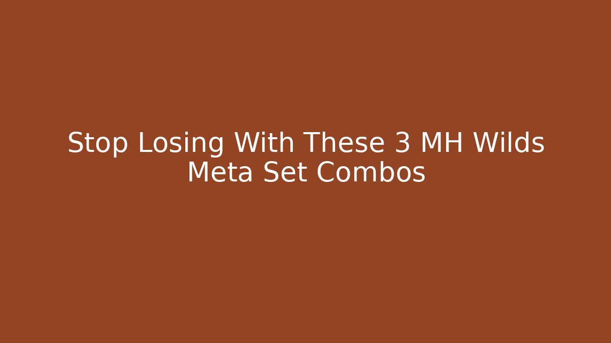 Stop Losing With These 3 MH Wilds Meta Set Combos - Critter Realm