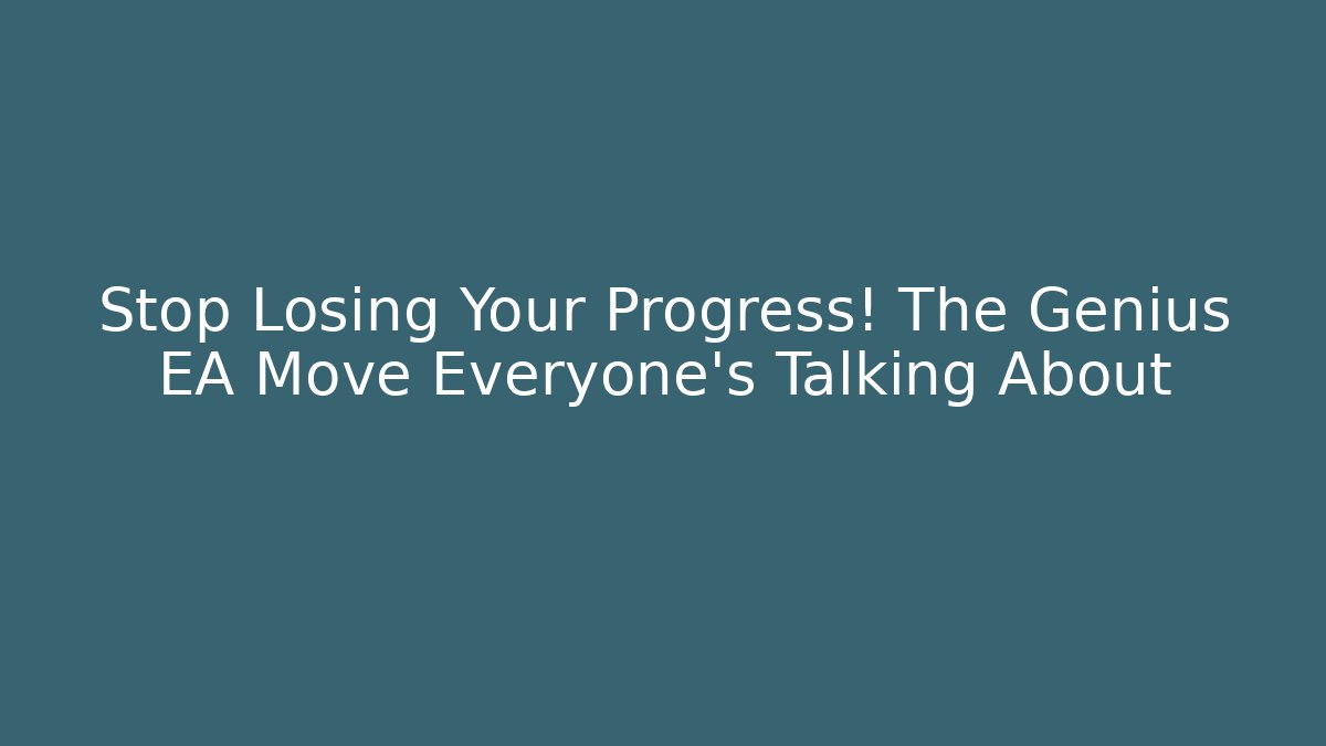 Stop Losing Your Progress! The Genius EA Move Everyone's Talking About - Critter Realm