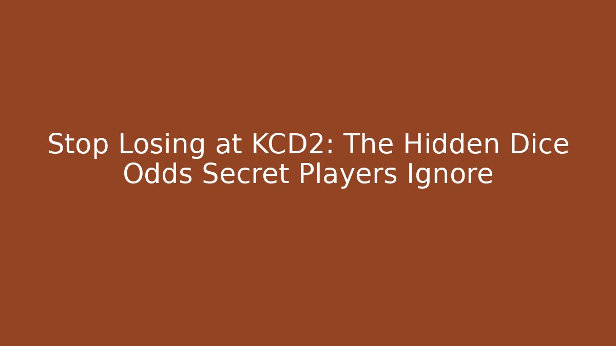 Stop Losing at KCD2: The Hidden Dice Odds Secret Players Ignore