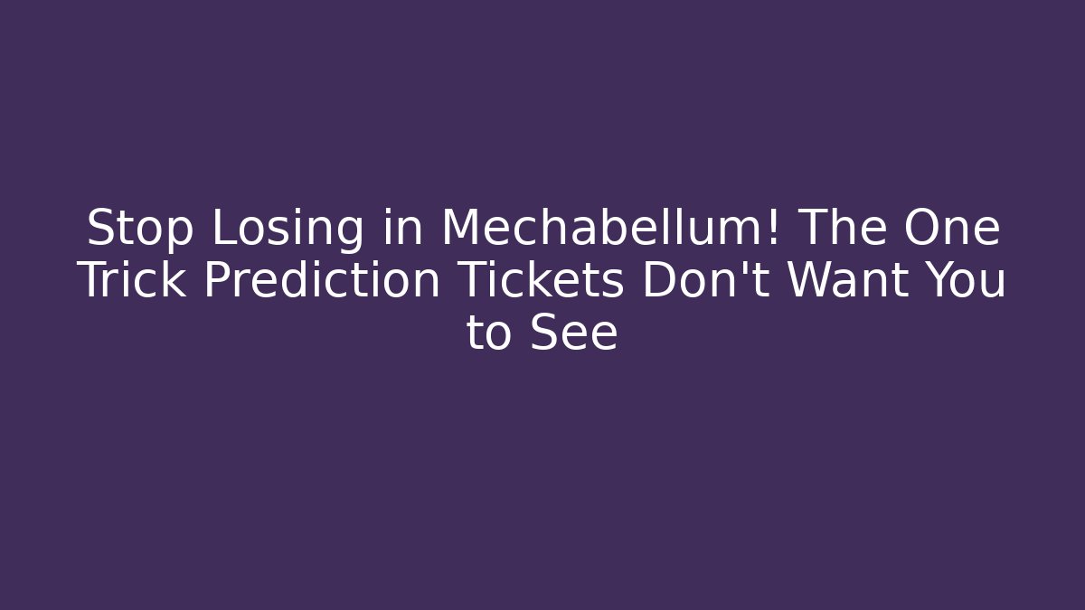 Stop Losing in Mechabellum! The One Trick Prediction Tickets Don't Want You to See