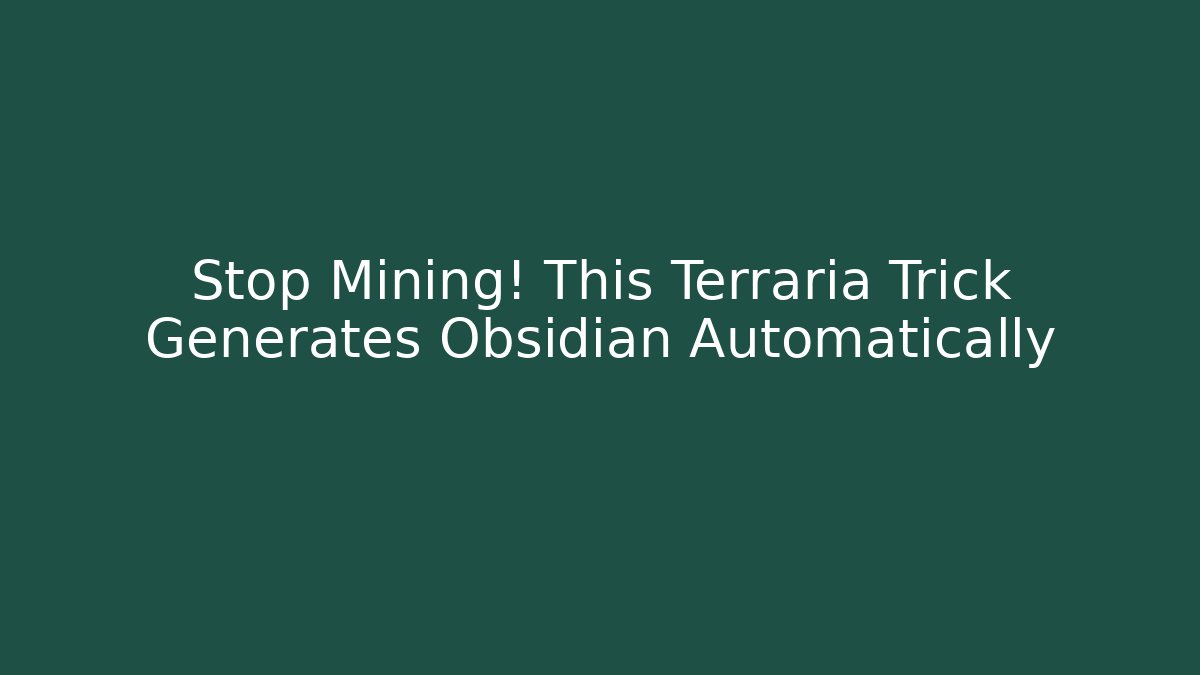 Stop Mining! This Terraria Trick Generates Obsidian Automatically - Critter Realm