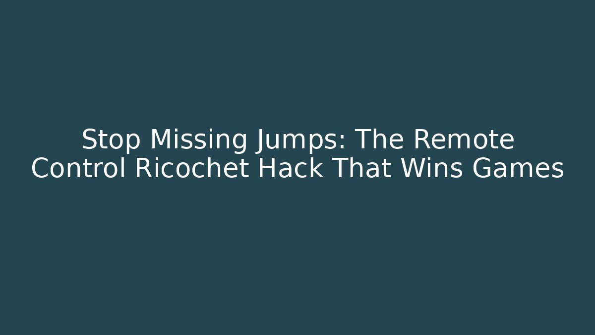 Stop Missing Jumps: The Remote Control Ricochet Hack That Wins Games