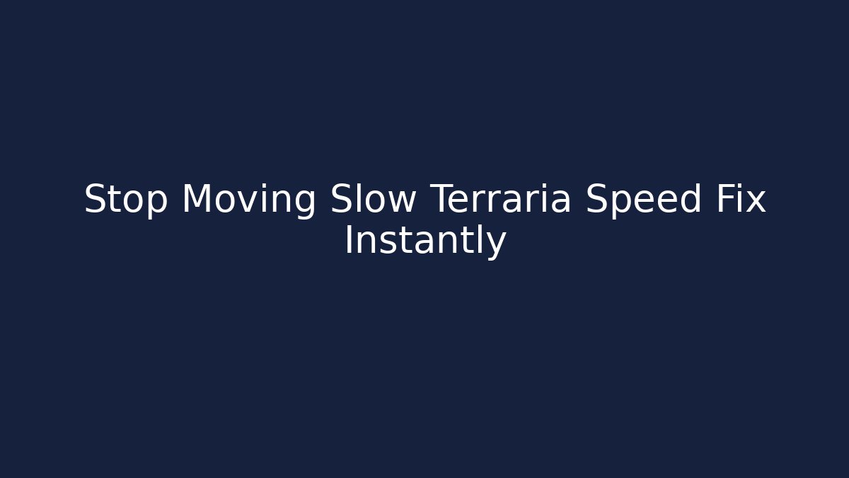 Stop Moving Slow Terraria Speed Fix Instantly - Critter Realm