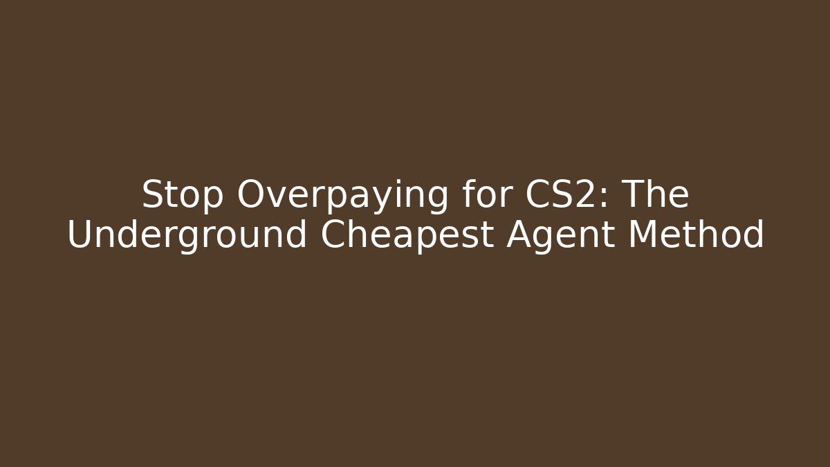 Stop Overpaying for CS2: The Underground Cheapest Agent Method - Critter Realm