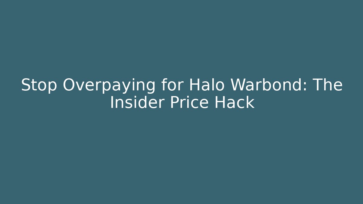 Stop Overpaying for Halo Warbond: The Insider Price Hack