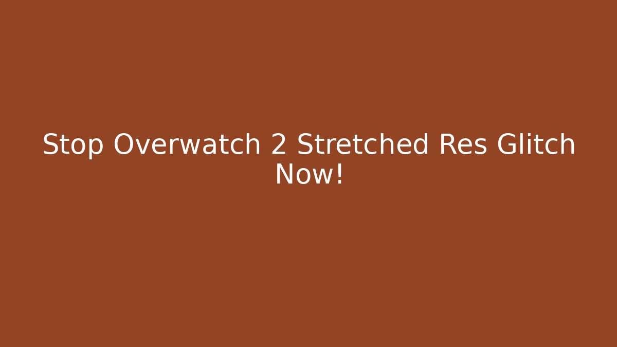 Stop Overwatch 2 Stretched Res Glitch Now! - Critter Realm