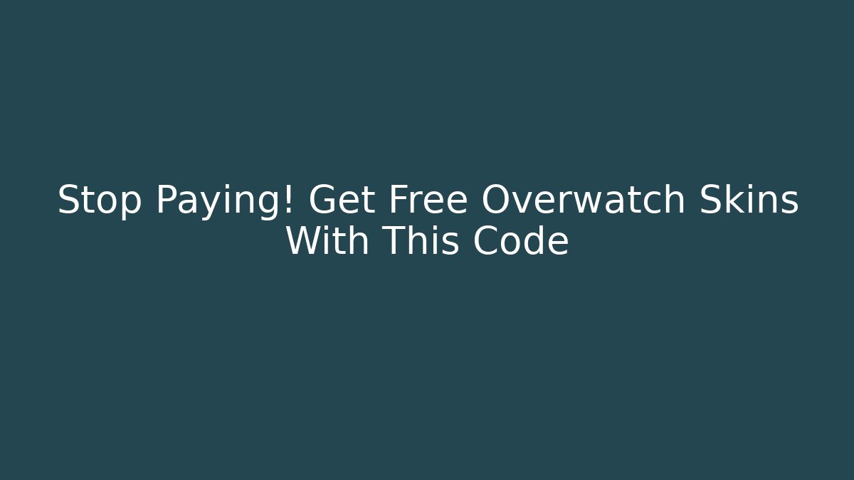 Stop Paying! Get Free Overwatch Skins With This Code - Critter Realm