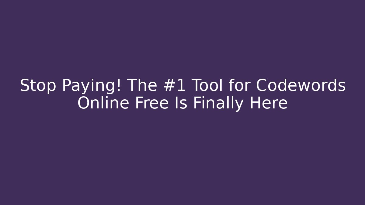 Stop Paying! The #1 Tool for Codewords Online Free Is Finally Here