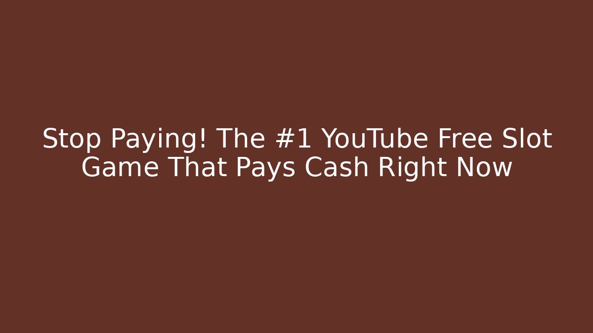 Stop Paying! The #1 YouTube Free Slot Game That Pays Cash Right Now - Critter Realm