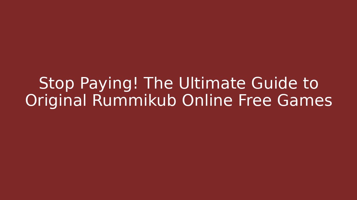 Stop Paying! The Ultimate Guide to Original Rummikub Online Free Games - Critter Realm