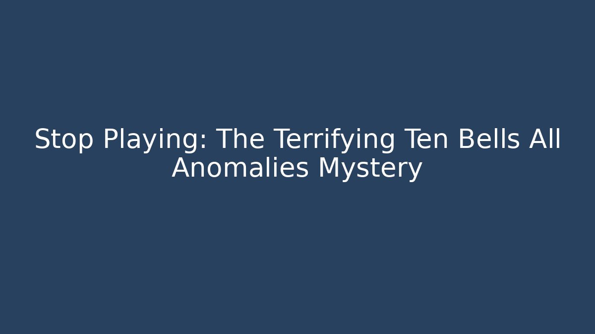 Stop Playing: The Terrifying Ten Bells All Anomalies Mystery