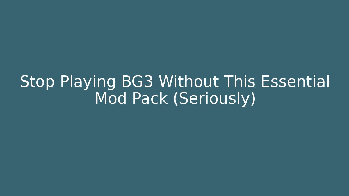 Stop Playing BG3 Without This Essential Mod Pack (Seriously) - Critter Realm