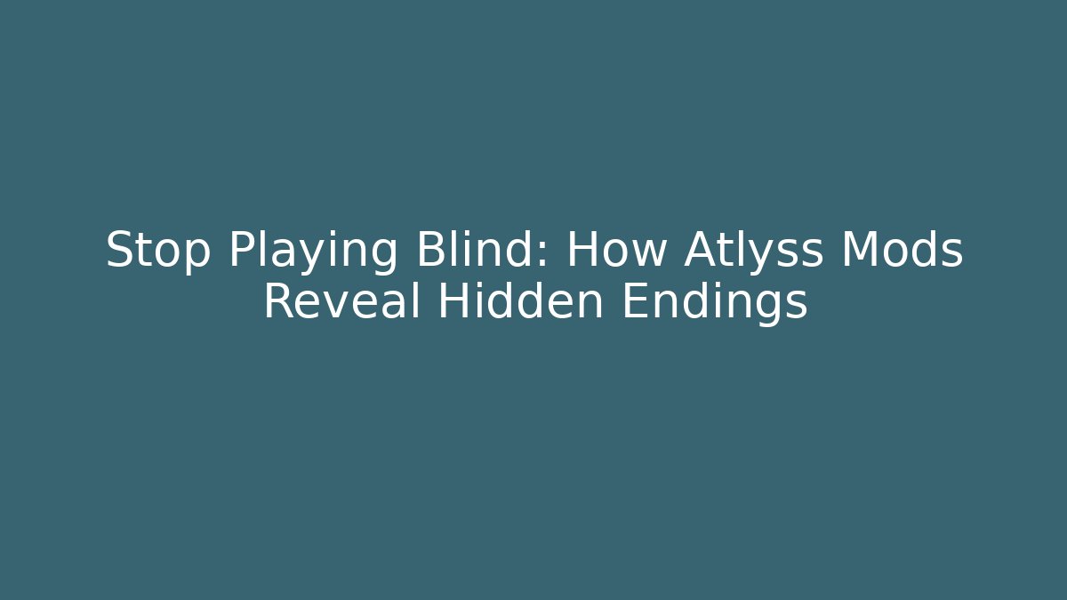 Stop Playing Blind: How Atlyss Mods Reveal Hidden Endings