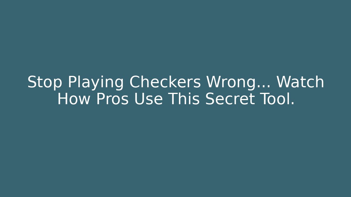 Stop Playing Checkers Wrong… Watch How Pros Use This Secret Tool.