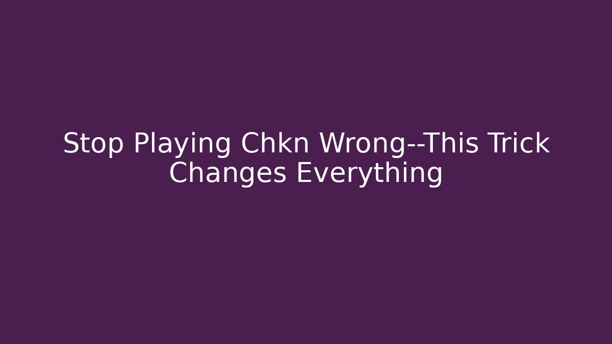 Stop Playing Chkn Wrong—This Trick Changes Everything - Critter Realm