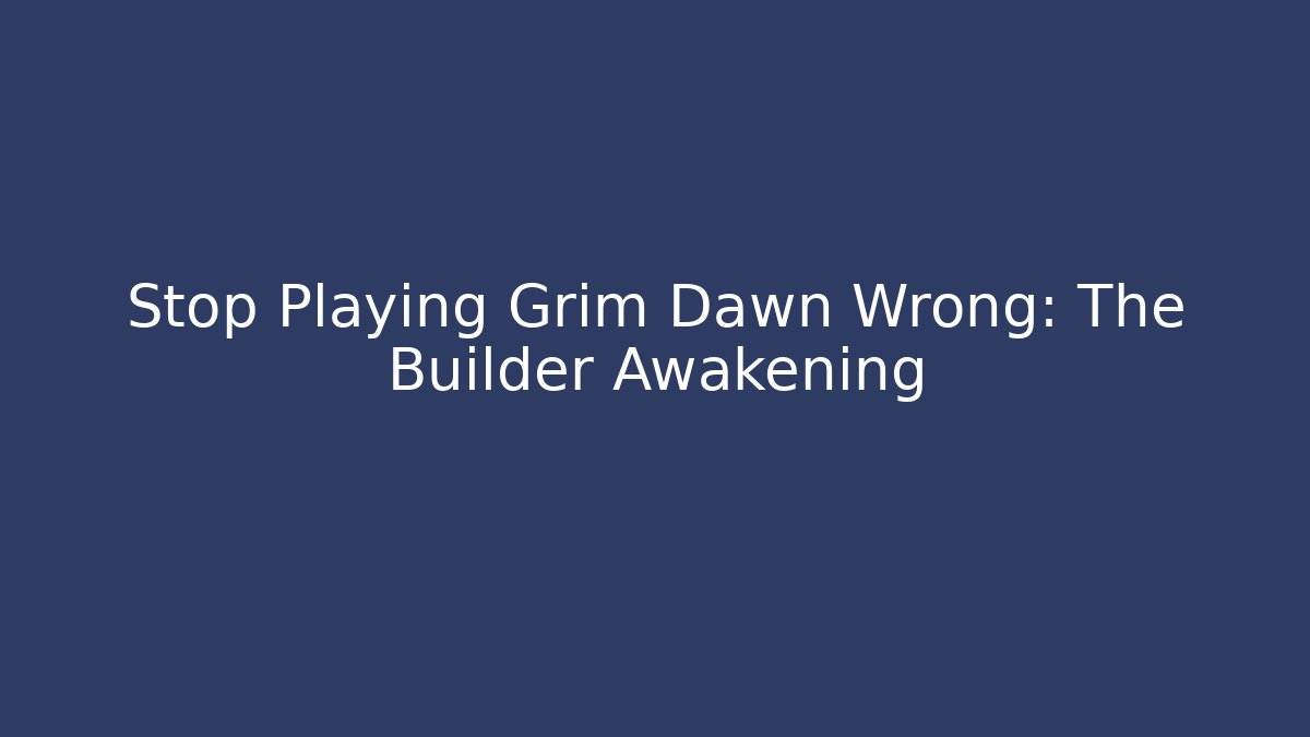 Stop Playing Grim Dawn Wrong: The Builder Awakening - Critter Realm