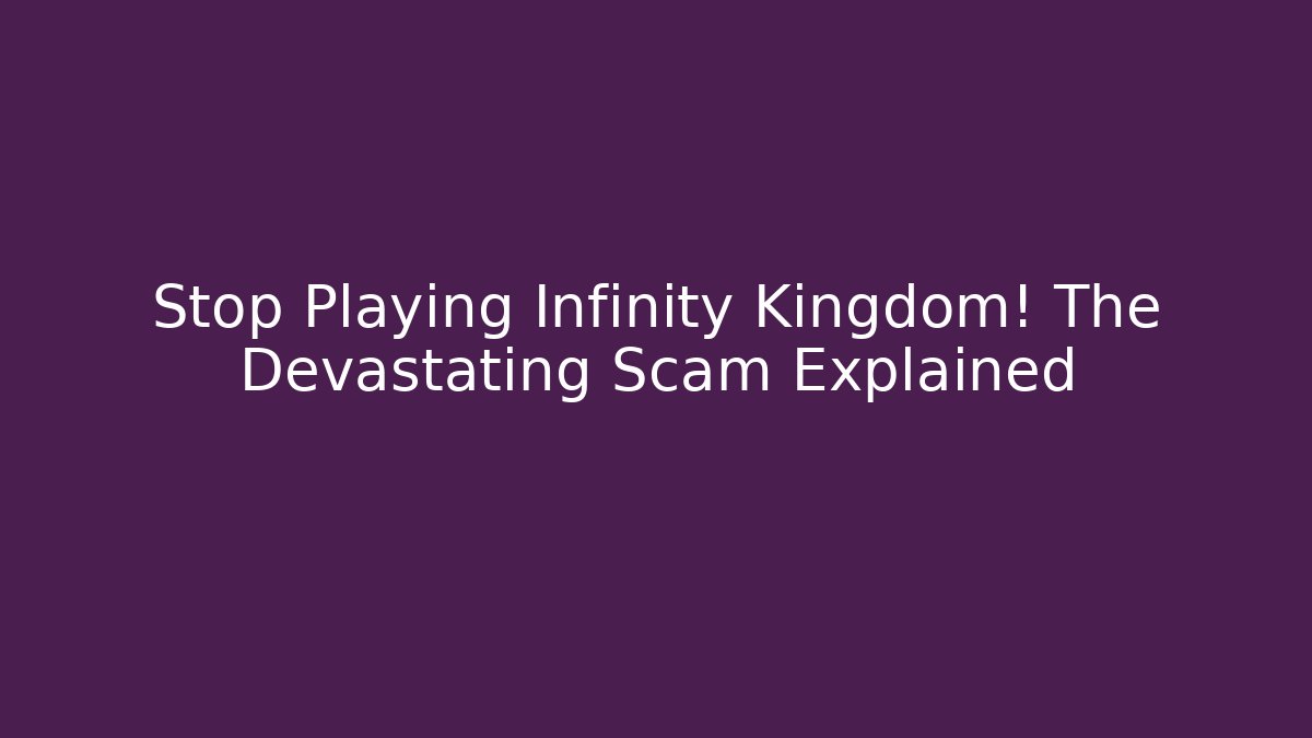 Stop Playing Infinity Kingdom! The Devastating Scam Explained - Critter Realm