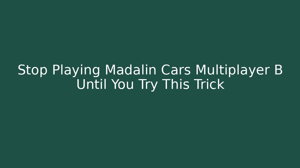 Stop Playing Madalin Cars Multiplayer B Until You Try This Trick
