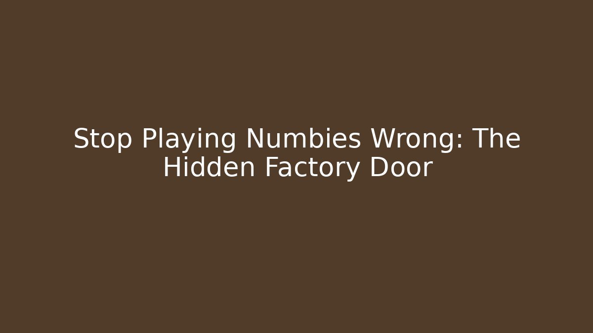 Stop Playing Numbies Wrong: The Hidden Factory Door