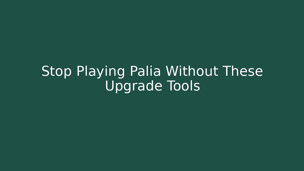 Stop Playing Palia Without These Upgrade Tools