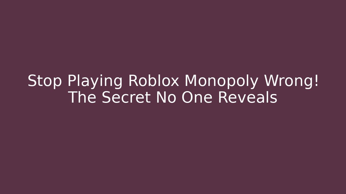 Stop Playing Roblox Monopoly Wrong! The Secret No One Reveals - Critter Realm