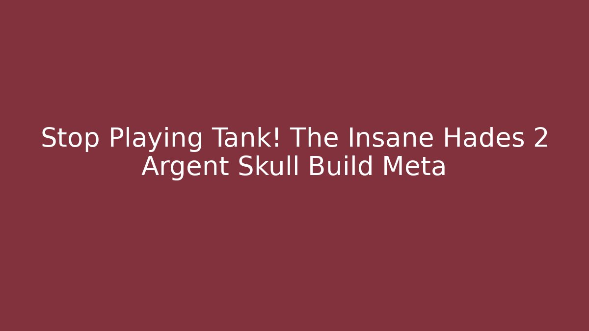 Stop Playing Tank! The Insane Hades 2 Argent Skull Build Meta - Critter Realm