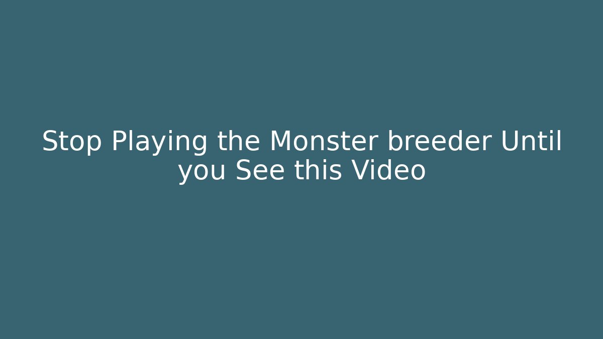 Stop Playing the Monster breeder Until you See this Video - Critter Realm
