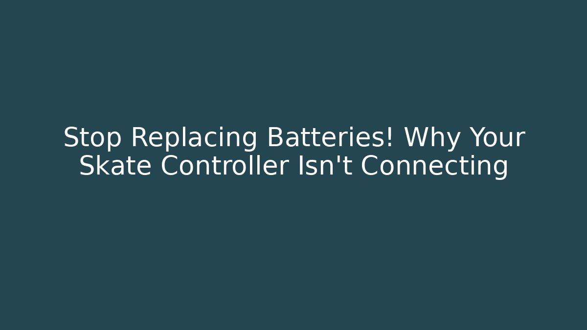 Stop Replacing Batteries! Why Your Skate Controller Isn't Connecting